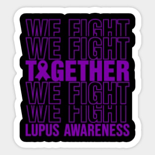 Lupus Awareness Lupus We Fight Together Sticker